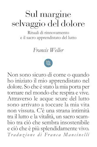Sul margine selvaggio del dolore. Rituali di rinnovamento e il sacro apprendistato del lutto