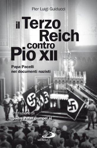 Il Terzo Reich contro Pio XII. Papa Pacelli nei documenti nazisti