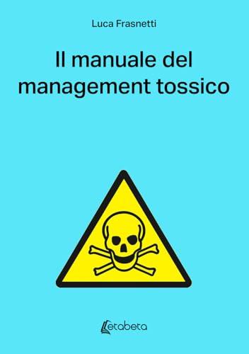 Il manuale del management tossico