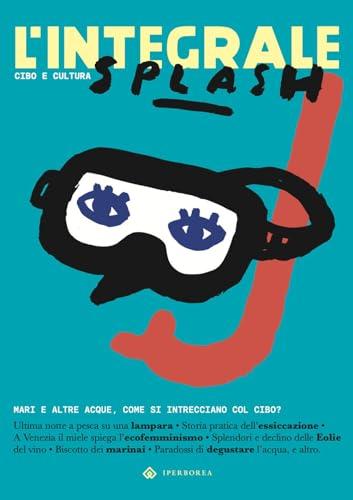 L'Integrale. Cibo e cultura. Splash (Vol. 8)
