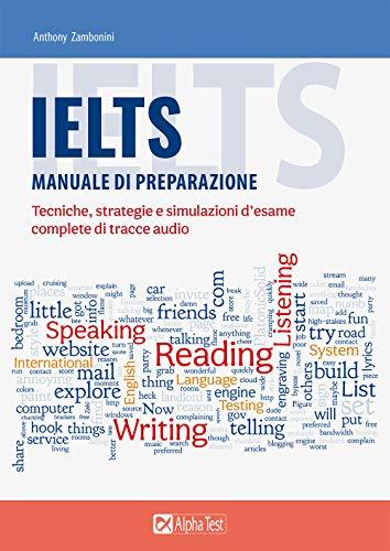 IELTS. Manuale di preparazione. Tecniche, strategie e simulazioni d’esame, complete di tracce audio