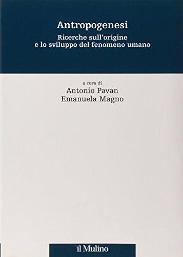 Antropogenesi. Ricerche sull'origine e lo sviluppo del fenomeno umano