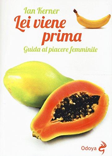 Lei viene prima. Guida al piacere femminile