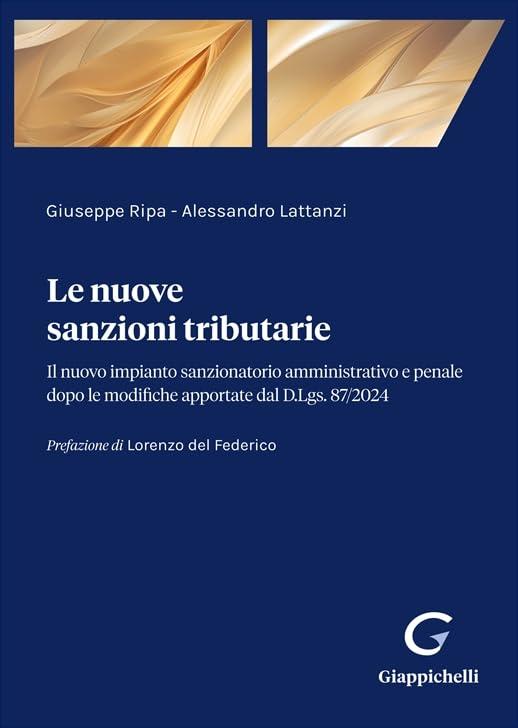 Le nuove sanzioni tributarie. Il nuovo impianto sanzionatorio amministrativo e penale dopo le modifiche apportate dal D.Lgs. 87/2024