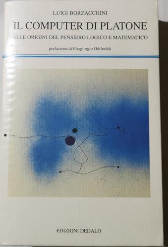 Il computer di Platone. Alle origini del pensiero logico e matematico