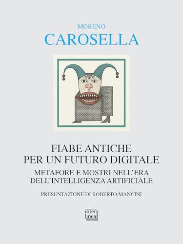 Fiabe antiche per un futuro digitale. Metafore e mostri nell'era dell'intelligenza digitale