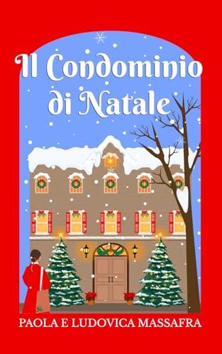 Il condominio di Natale: Un calendario dell'Avvento narrativo | Un romanzo corale in 25 episodi di Natale a Colazione