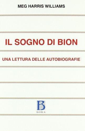 Il sogno di Bion. Una lettura delle autobiografie