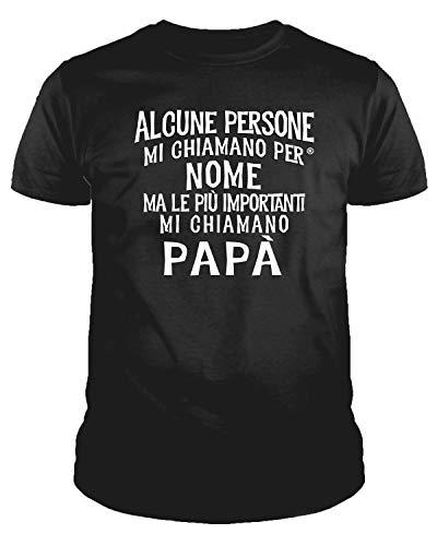 IDEAMAGLIETTA Maglietta papà : Alcune Persone Mi Chiamano per Nome ma Le più Importanti Mi Chiamano papà - Idea Regalo Festa del papà Compleanno
