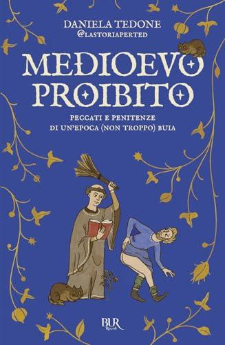 Medioevo proibito. Peccati e penitenze di un'epoca (non troppo) buia
