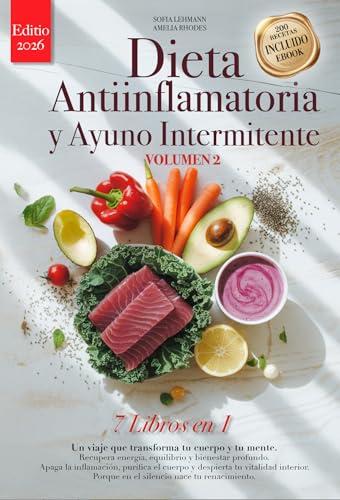 DIETA ANTIINFLAMATORIA Y AYUNO INTERMITENTE: 7 LIBROS EN 1: Reactiva el Metabolismo, Reduce la Inflamación y Fortalece el Sistema Inmunológico de Forma ... y Detox FODMAP. +eBook PDF (Spanish Edition)