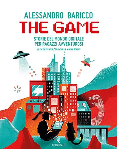 The game: Storie del mondo digitale per ragazzi avventurosi