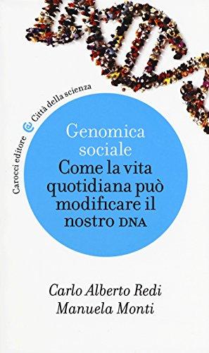 Genomica sociale. Come la vita quotidiana può modificare il nostro DNA