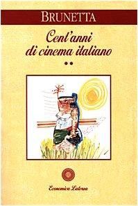Cent'anni di cinema italiano. Dal 1945 ai giorni nostri (Vol. 2)