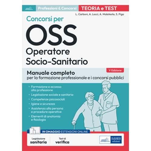 Concorsi per OSS: Manuale completo per la formazione professionale e i concorsi pubblici