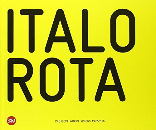 Italo Rota. Projects, works, visions 1997-2007. Ediz. italiana e inglese