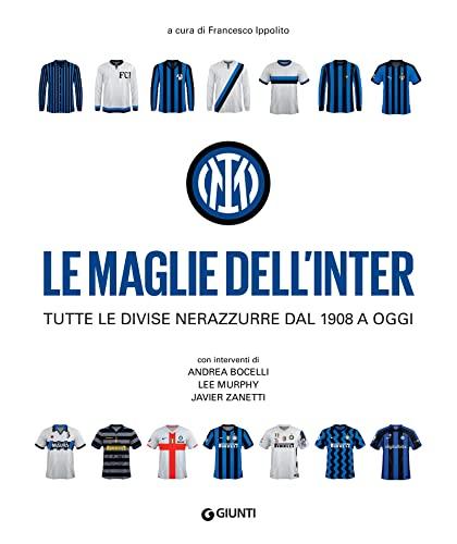 Le maglie dell'Inter: Tutte le divise nerazzurre dal 1908 a oggi