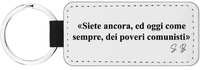 La Ruotante Portachiavi con frase Siete ancora, ed oggi come sempre, dei poveri comunisti