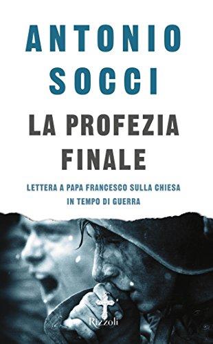 La profezia finale: Lettera a Papa Francesco sulla Chiesa in tempo di guerra