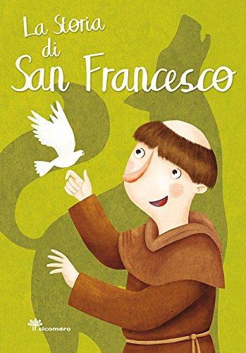 La storia di san Francesco. Ediz. illustrata