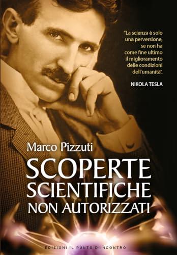 Scoperte scientifiche non autorizzate. Oltre la verità ufficiale