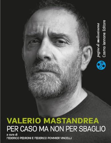 Valerio Mastandrea. Per caso ma non per sbaglio