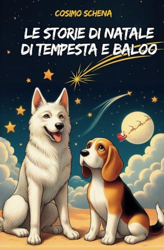 Storie di Natale di Tempesta e Baloo: Avventure Magiche: Storie di Coraggio e Amicizia con Tempesta e Baloo: 1