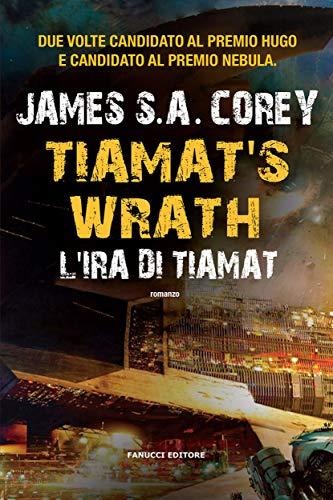 Tiamat’s Wrath. L'ira di Tiamat (The Expanse #8) (Fanucci Editore)