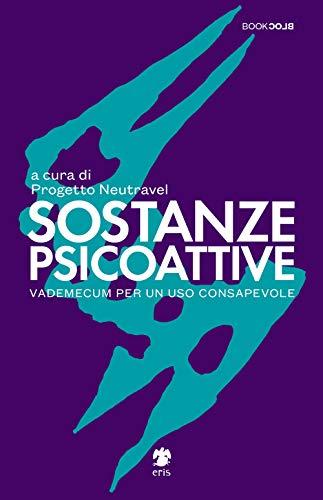 Sostanze Psicoattive. Vademecum per un uso consapevole