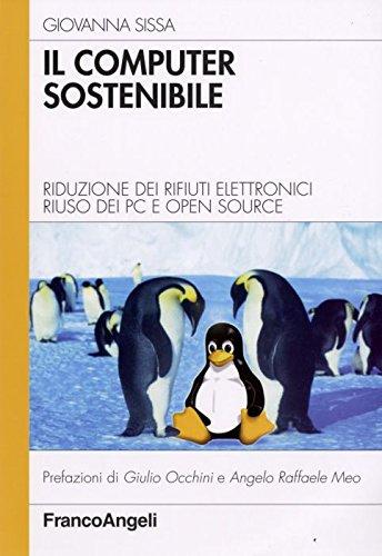 Il computer sostenibile. Riduzione dei rifiuti elettronici riuso dei pc e open source