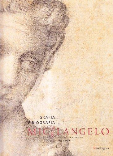 Michelangelo. Grafia e biografia. Disegni e autografi del maestro. Catalogo della mostra (Catania, 29 aprile-27 giugno 2004)