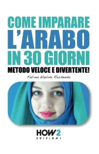COME IMPARARE L'ARABO IN 30 GIORNI: Metodo Veloce e Divertente!