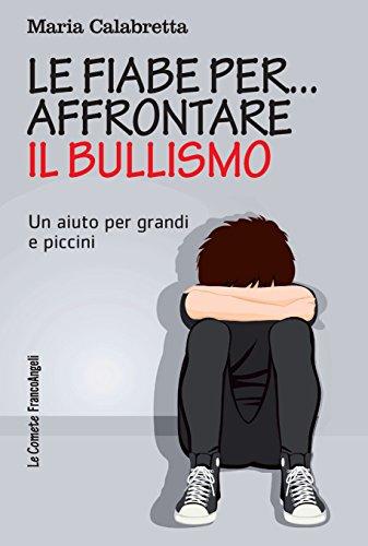 Le fiabe per... affrontare il bullismo: Un aiuto per grandi e piccini