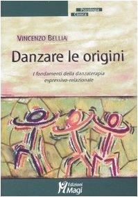 Danzare le origini. I fondamenti della danzaterapia espressivo-relazionale