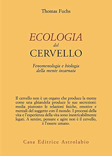 Ecologia del cervello. Fenomenologia e biologia della mente incarnata