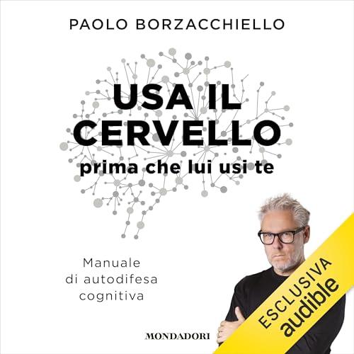Usa il cervello prima che lui usi te: Manuale di autodifesa cognitiva