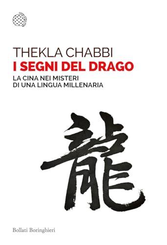 I segni del drago. La Cina nei misteri di una lingua millenaria