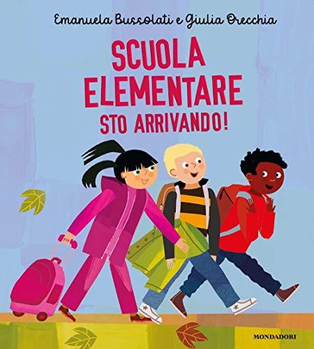 Scuola primaria sto arrivando! Ediz. a colori