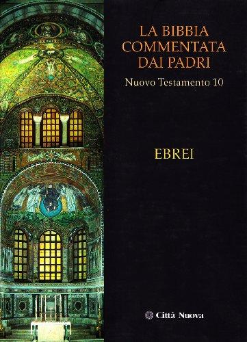 La Bibbia commentata dai Padri. Nuovo Testamento. Ebrei (Vol. 10)