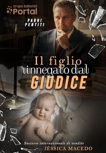 Il figlio rinnegato dal giudice (Padri Pentiti Vol. 1)