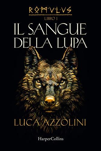 Il sangue della lupa. Romulus (Vol. 1)