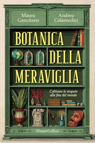 Botanica della meraviglia. Coltivare lo stupore alla fine del mondo