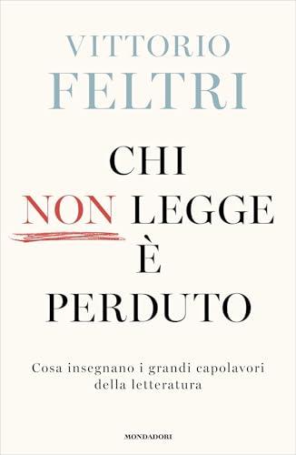Chi non legge è perduto: Cosa insegnano i grandi capolavori della letteratura