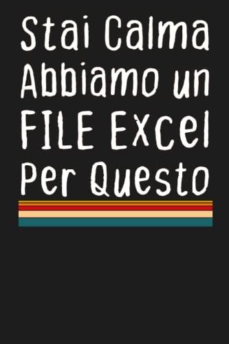 Stai Calma Abbiamo un File Excel Per Questo: Taccuino per Appunti - Quaderno Divertente per un Collega | Quaderno a quadretti con frase divertente - Idea Regalo per Collega ... da ufficio 120 pagine
