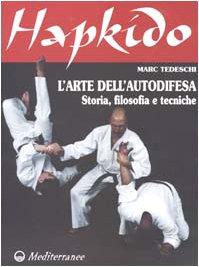 Hapkido. L'arte dell'autodifesa. Storia, filosofia e tecniche