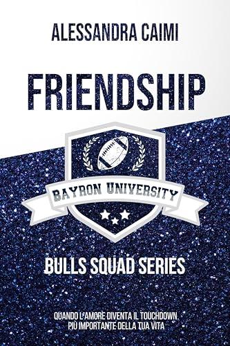 FRIENDSHIP: BBS VOLUME 1 (BAYRON BULLS SQUAD)