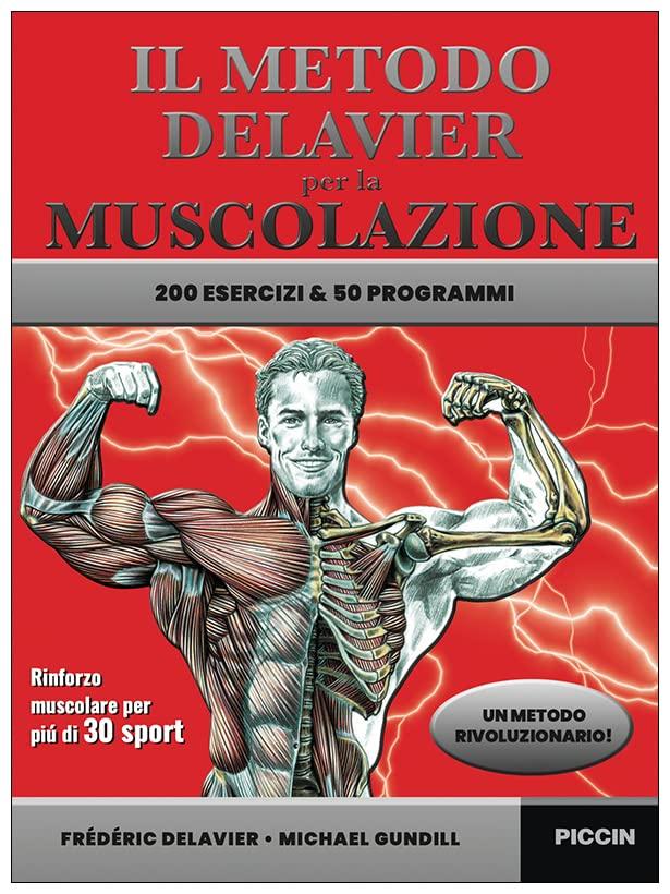 Il metodo Delavier per la muscolazione. 200 esercizi e 50 programmi