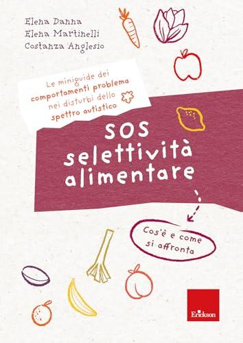SOS selettività alimentare. I quaderni dei comportamenti problema nei disturbi dello spettro autistico. Cos'è e come si affronta