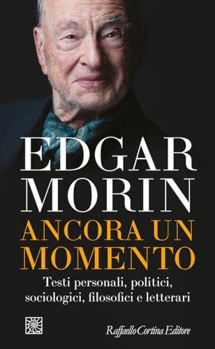 Ancora un momento: Testi personali, politici, sociologici, filosofici e letterari