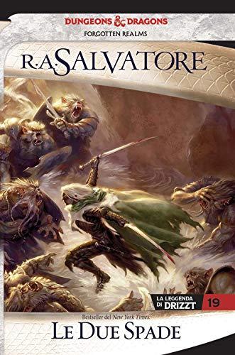 Le due spade. La leggenda di Drizzt. Forgotten realms (Vol. 19)